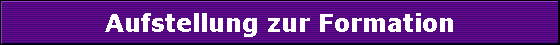 Aufstellung zur Formation