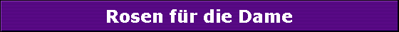 Rosen f�r die Dame